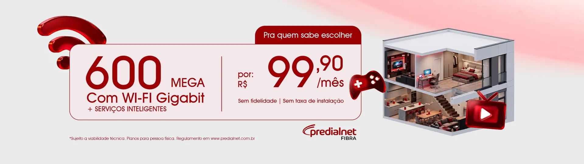 Plano 600 Mega com Wi-Fi Gigabit, por R$ 99,90 por mês